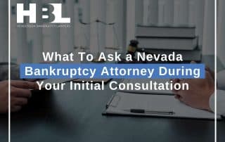 What To Ask a Nevada Bankruptcy Attorney During Your Initial Consultation