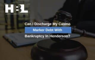 Can I Discharge My Casino Marker Debt With Bankruptcy In Henderson?