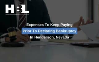 Expenses To Keep Paying Prior To Declaring Bankruptcy In Henderson, Nevada