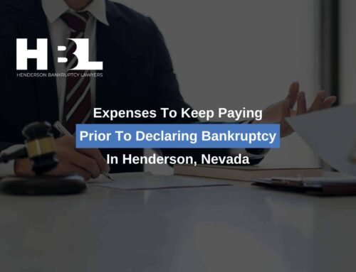 Expenses To Keep Paying Prior To Declaring Bankruptcy In Henderson, Nevada
